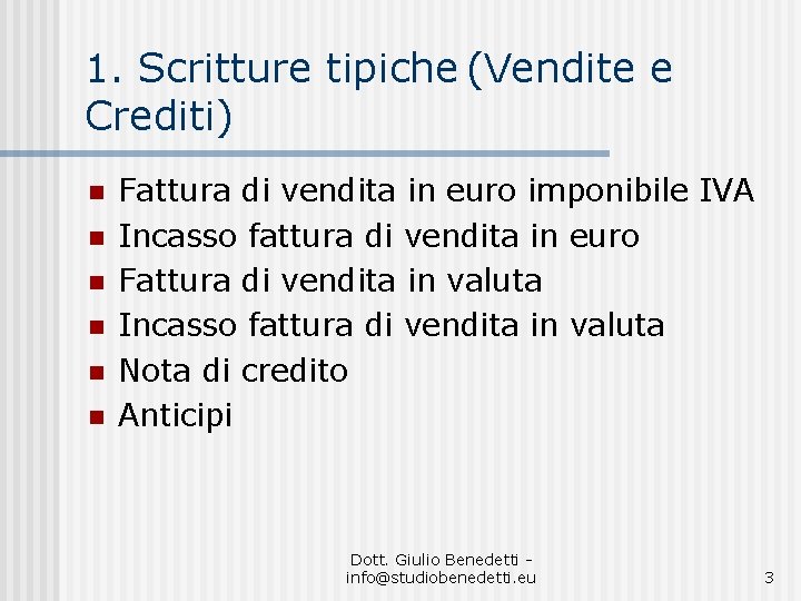 1. Scritture tipiche (Vendite e Crediti) n n n Fattura di vendita in euro
