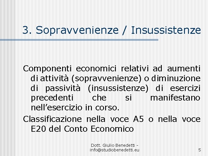 3. Sopravvenienze / Insussistenze Componenti economici relativi ad aumenti di attività (sopravvenienze) o diminuzione