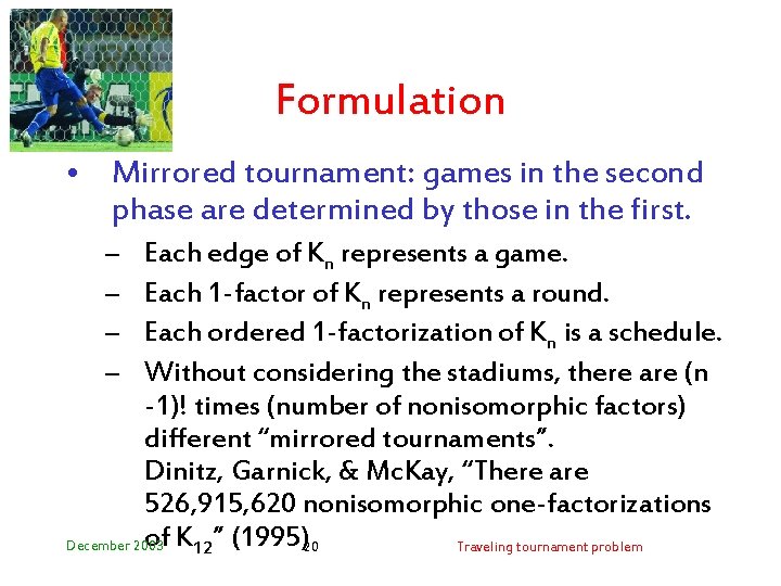 Formulation • Mirrored tournament: games in the second phase are determined by those in