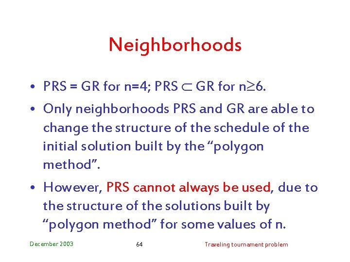 Neighborhoods • PRS = GR for n=4; PRS GR for n 6. • Only