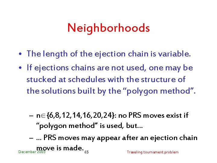 Neighborhoods • The length of the ejection chain is variable. • If ejections chains