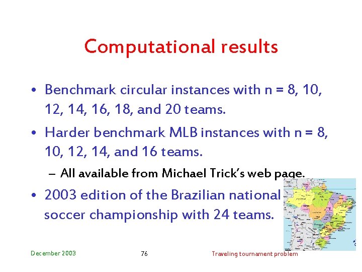Computational results • Benchmark circular instances with n = 8, 10, 12, 14, 16,