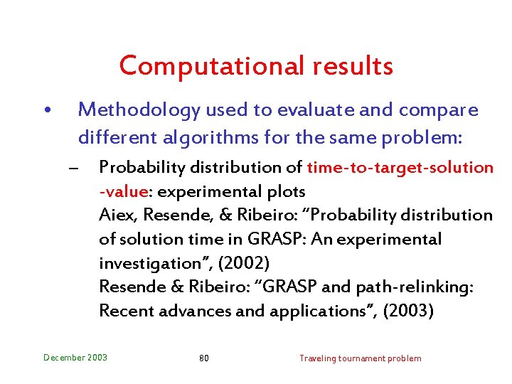 Computational results • Methodology used to evaluate and compare different algorithms for the same