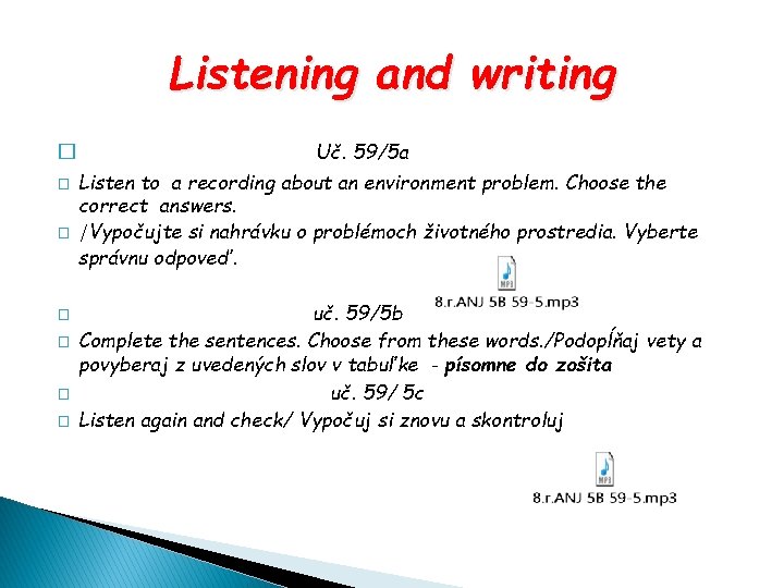 Listening and writing � � � � Uč. 59/5 a Listen to a recording