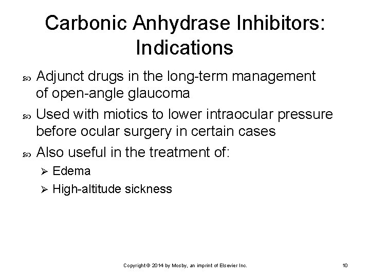 Carbonic Anhydrase Inhibitors: Indications Adjunct drugs in the long-term management of open-angle glaucoma Used