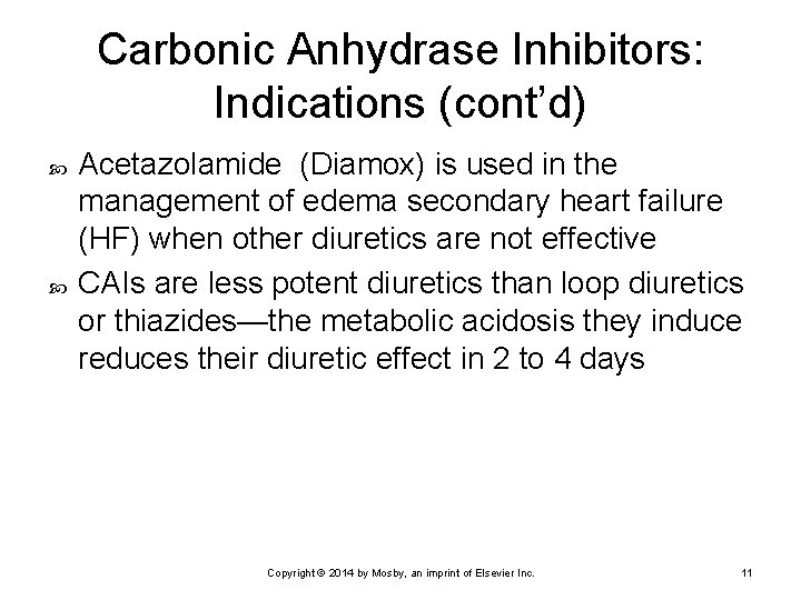 Carbonic Anhydrase Inhibitors: Indications (cont’d) Acetazolamide (Diamox) is used in the management of edema