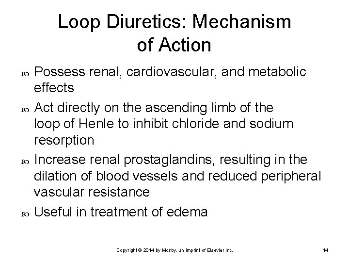 Loop Diuretics: Mechanism of Action Possess renal, cardiovascular, and metabolic effects Act directly on