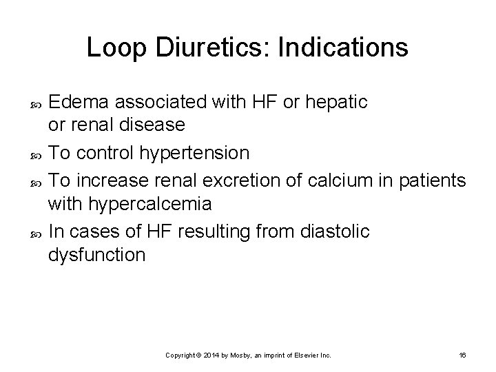 Loop Diuretics: Indications Edema associated with HF or hepatic or renal disease To control