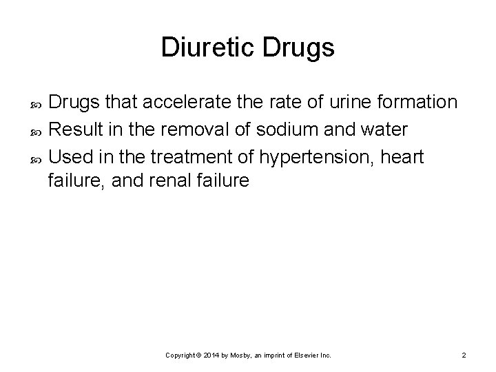 Diuretic Drugs that accelerate the rate of urine formation Result in the removal of