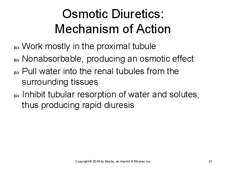 Osmotic Diuretics: Mechanism of Action Work mostly in the proximal tubule Nonabsorbable, producing an