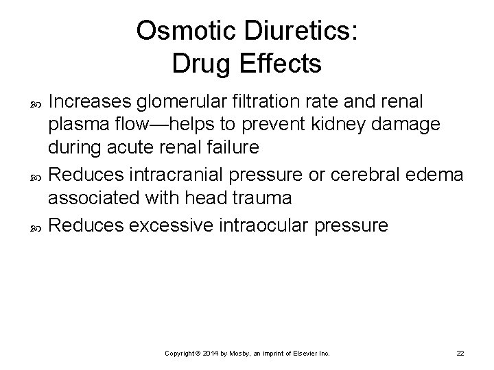 Osmotic Diuretics: Drug Effects Increases glomerular filtration rate and renal plasma flow—helps to prevent