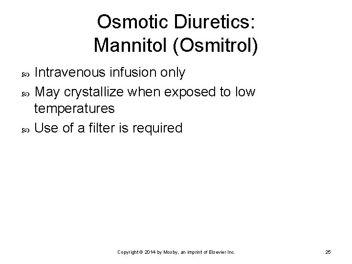 Osmotic Diuretics: Mannitol (Osmitrol) Intravenous infusion only May crystallize when exposed to low temperatures