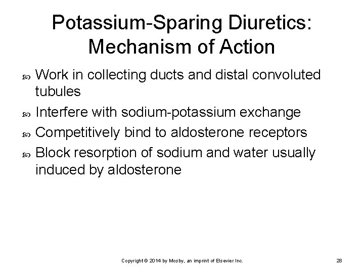 Potassium-Sparing Diuretics: Mechanism of Action Work in collecting ducts and distal convoluted tubules Interfere