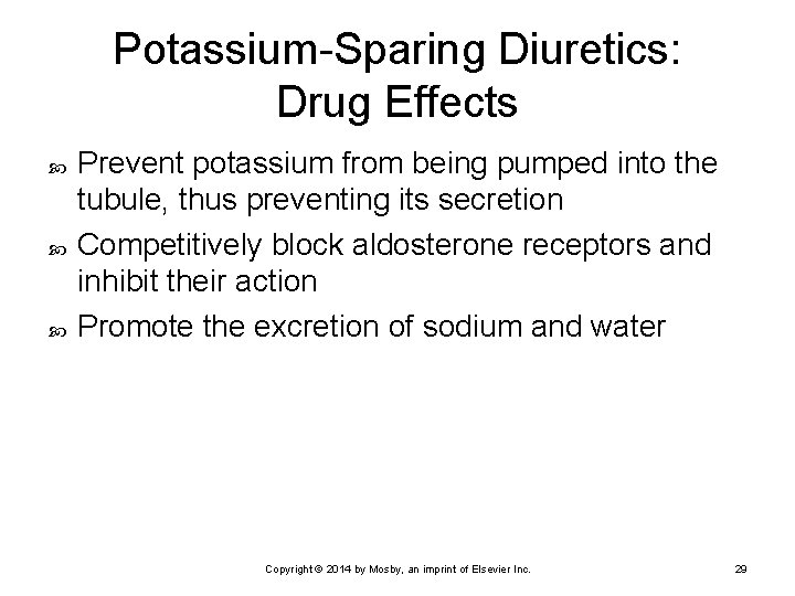 Potassium-Sparing Diuretics: Drug Effects Prevent potassium from being pumped into the tubule, thus preventing