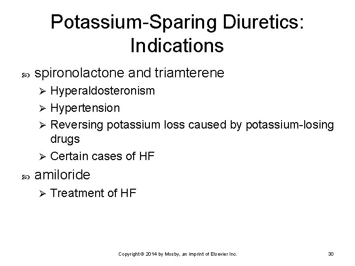 Potassium-Sparing Diuretics: Indications spironolactone and triamterene Hyperaldosteronism Ø Hypertension Ø Reversing potassium loss caused