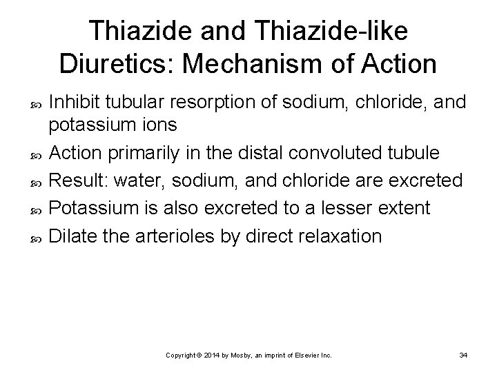 Thiazide and Thiazide-like Diuretics: Mechanism of Action Inhibit tubular resorption of sodium, chloride, and