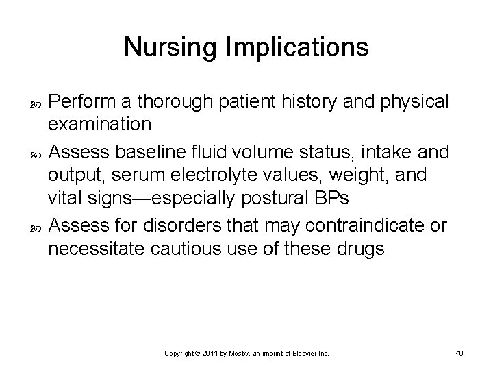 Nursing Implications Perform a thorough patient history and physical examination Assess baseline fluid volume