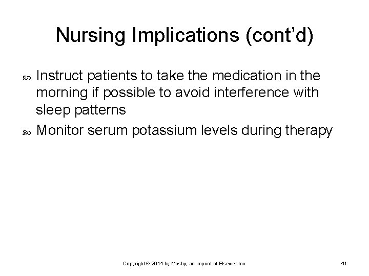 Nursing Implications (cont’d) Instruct patients to take the medication in the morning if possible