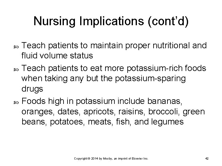 Nursing Implications (cont’d) Teach patients to maintain proper nutritional and fluid volume status Teach