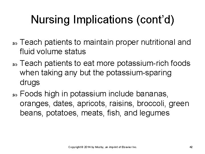 Nursing Implications (cont’d) Teach patients to maintain proper nutritional and fluid volume status Teach
