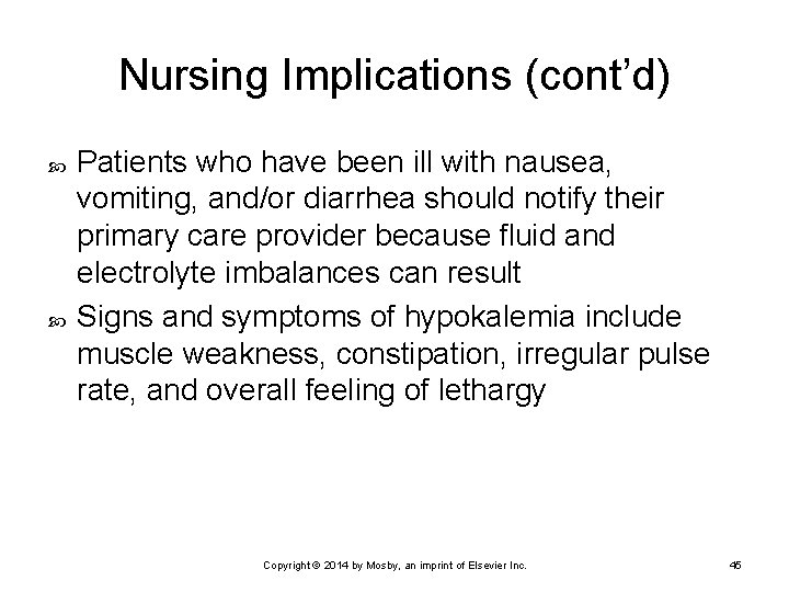 Nursing Implications (cont’d) Patients who have been ill with nausea, vomiting, and/or diarrhea should