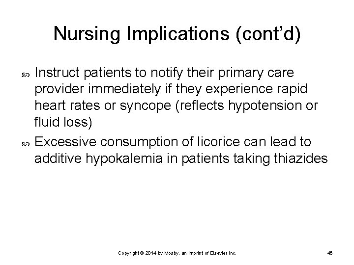 Nursing Implications (cont’d) Instruct patients to notify their primary care provider immediately if they