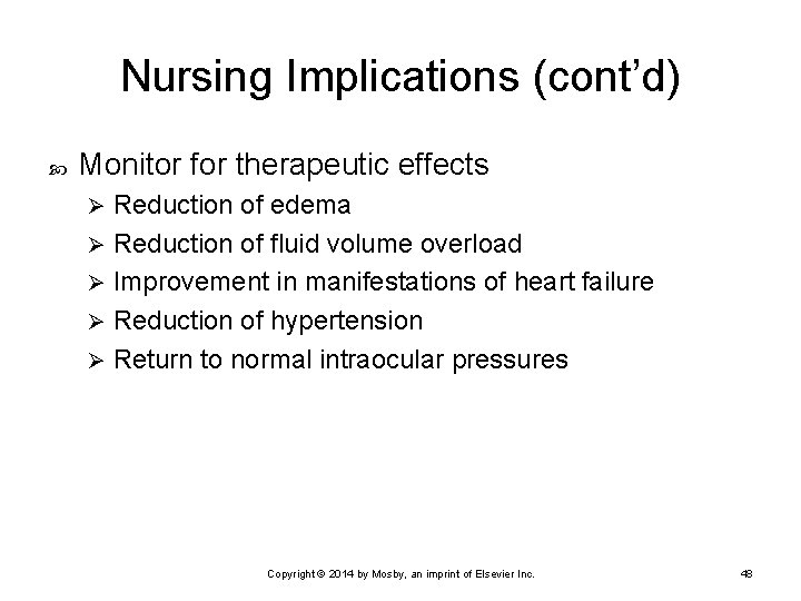 Nursing Implications (cont’d) Monitor for therapeutic effects Reduction of edema Ø Reduction of fluid