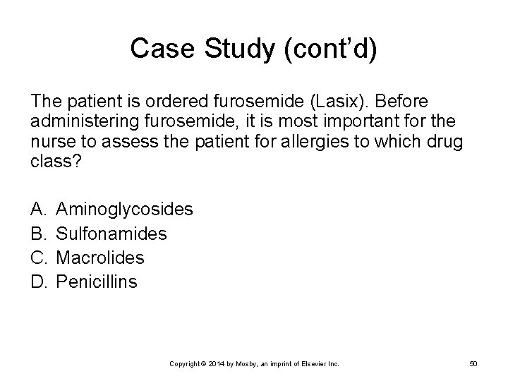 Case Study (cont’d) The patient is ordered furosemide (Lasix). Before administering furosemide, it is