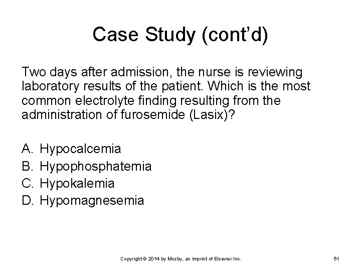 Case Study (cont’d) Two days after admission, the nurse is reviewing laboratory results of