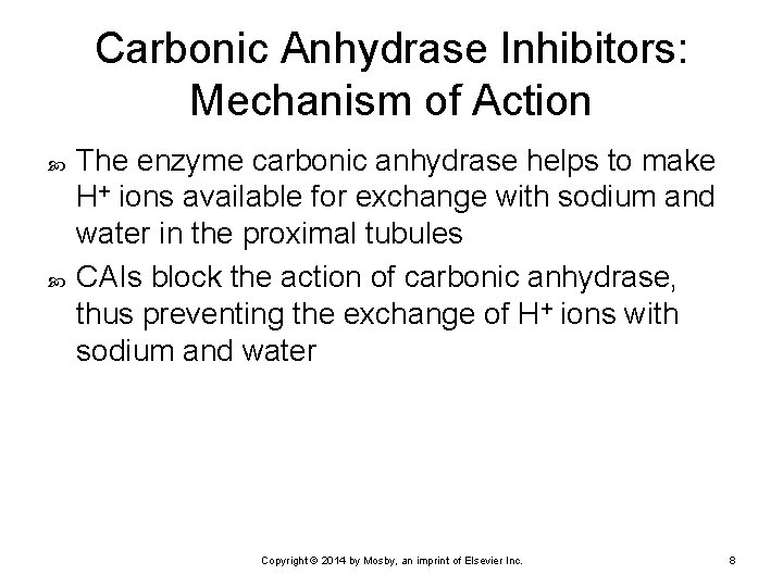 Carbonic Anhydrase Inhibitors: Mechanism of Action The enzyme carbonic anhydrase helps to make H+