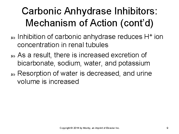 Carbonic Anhydrase Inhibitors: Mechanism of Action (cont’d) Inhibition of carbonic anhydrase reduces H+ ion