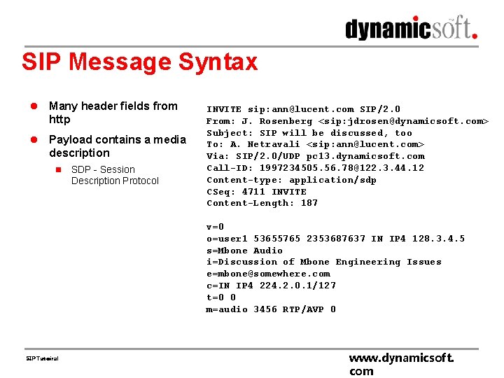 SIP Message Syntax l Many header fields from http l Payload contains a media