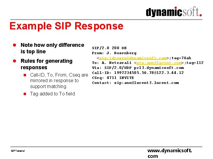 Example SIP Response l Note how only difference l SIP/2. 0 200 OK is