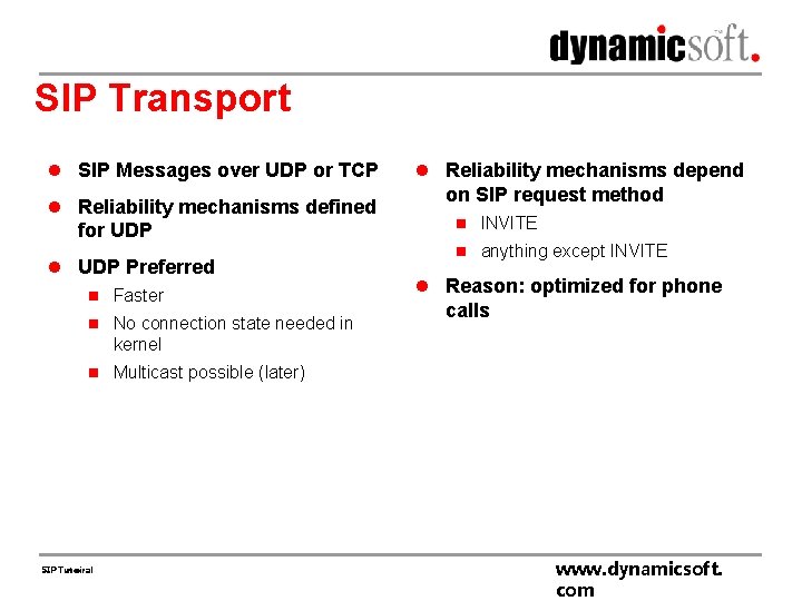 SIP Transport l SIP Messages over UDP or TCP l Reliability mechanisms defined for