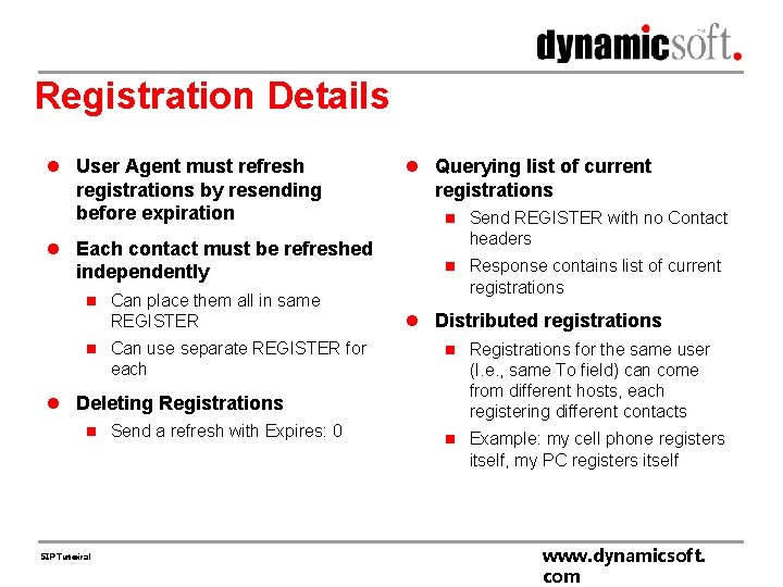Registration Details l User Agent must refresh registrations by resending before expiration l Each