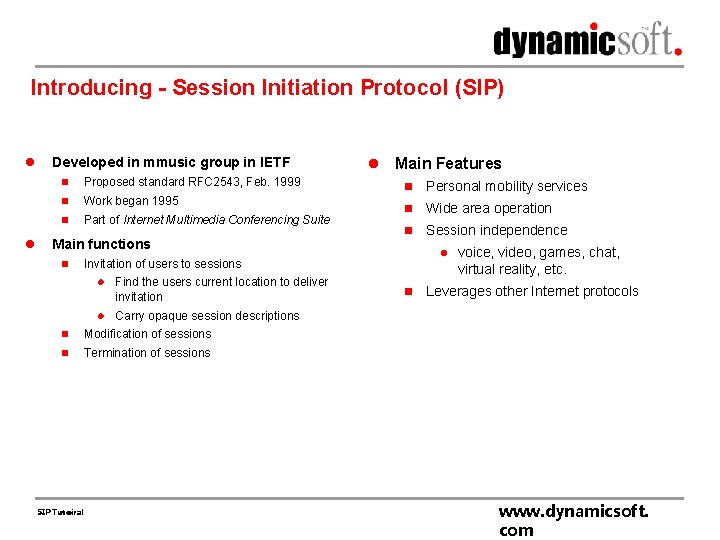 Introducing - Session Initiation Protocol (SIP) l l Developed in mmusic group in IETF