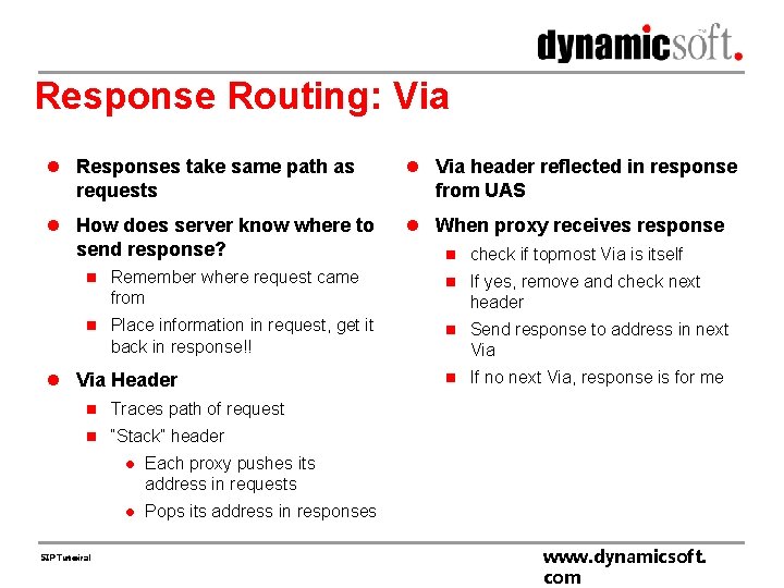 Response Routing: Via l Responses take same path as requests l How does server