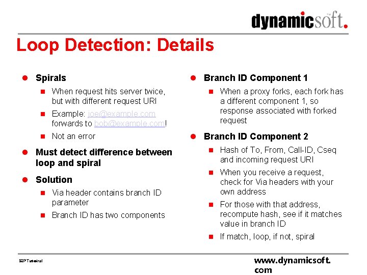 Loop Detection: Details l Spirals l Branch ID Component 1 n When request hits