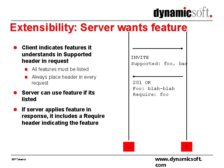 Extensibility: Server wants feature l Client indicates features it understands in Supported header in