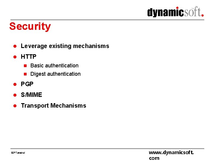 Security l Leverage existing mechanisms l HTTP n Basic authentication n Digest authentication l