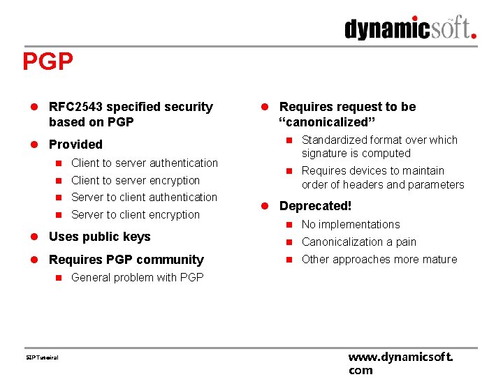 PGP l RFC 2543 specified security based on PGP l Provided n Client to