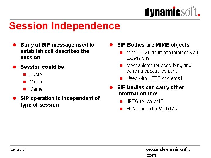 Session Independence l Body of SIP message used to establish call describes the session