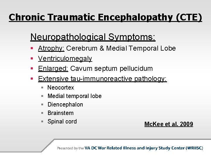 Chronic Traumatic Encephalopathy (CTE) Neuropathological Symptoms: § § Atrophy: Cerebrum & Medial Temporal Lobe