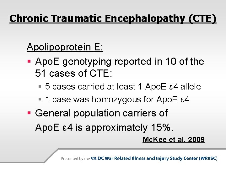 Chronic Traumatic Encephalopathy (CTE) Apolipoprotein E: § Apo. E genotyping reported in 10 of