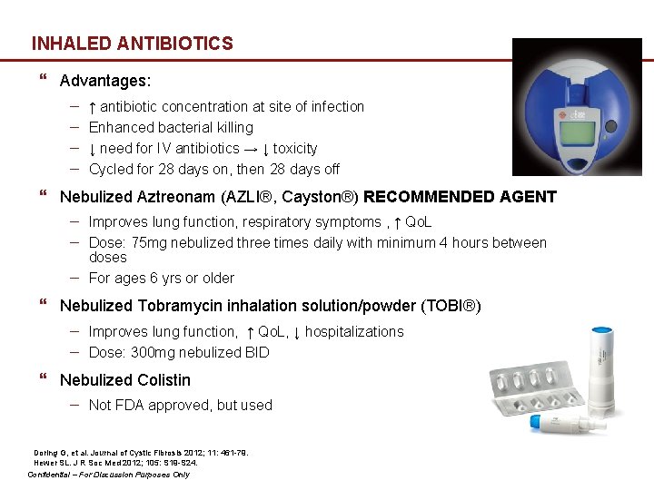 INHALED ANTIBIOTICS } Advantages: − − ↑ antibiotic concentration at site of infection Enhanced