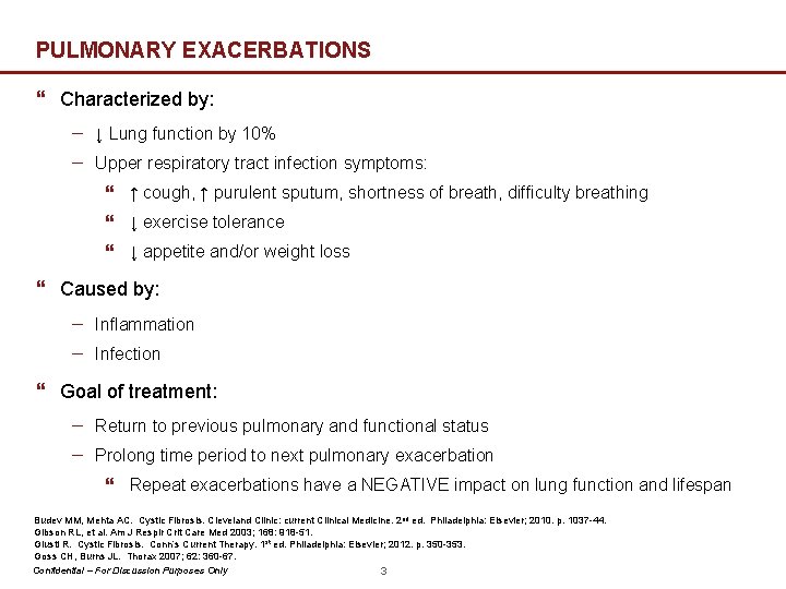 PULMONARY EXACERBATIONS } Characterized by: − ↓ Lung function by 10% − Upper respiratory