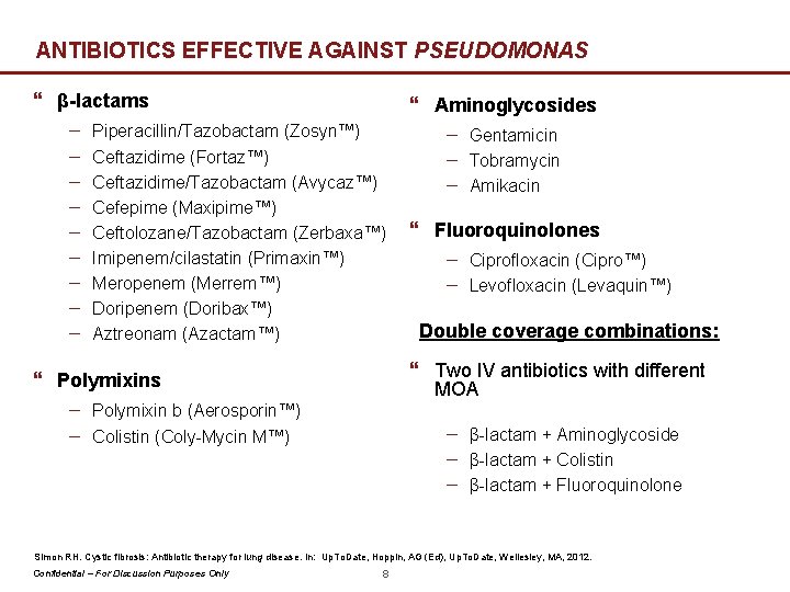 ANTIBIOTICS EFFECTIVE AGAINST PSEUDOMONAS } β-lactams − − − − − } Aminoglycosides Piperacillin/Tazobactam