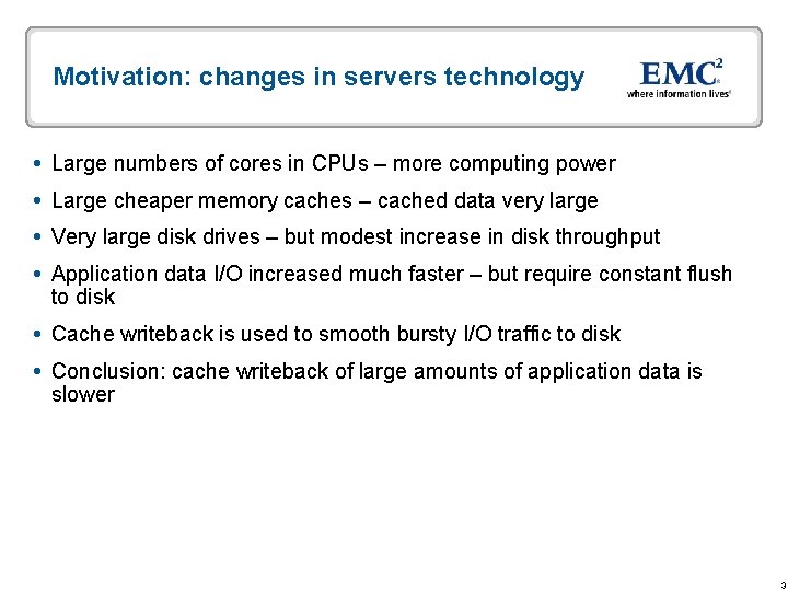 Motivation: changes in servers technology Large numbers of cores in CPUs – more computing