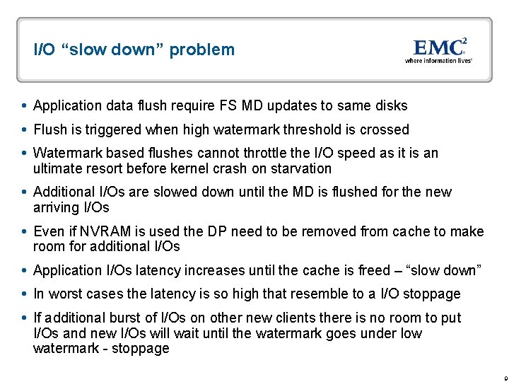 I/O “slow down” problem Application data flush require FS MD updates to same disks