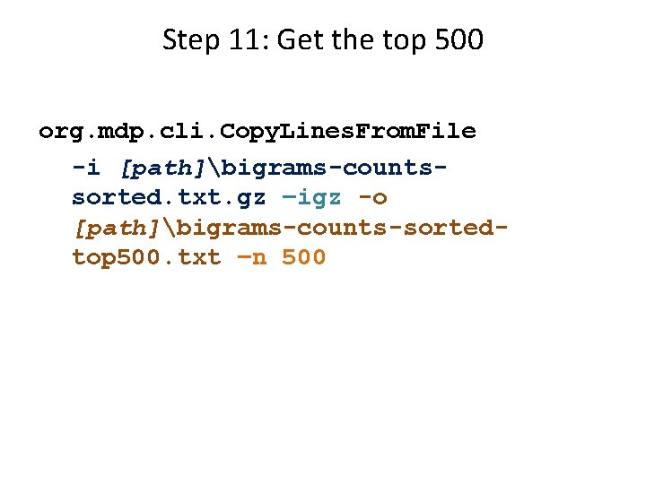 Step 11: Get the top 500 org. mdp. cli. Copy. Lines. From. File -i